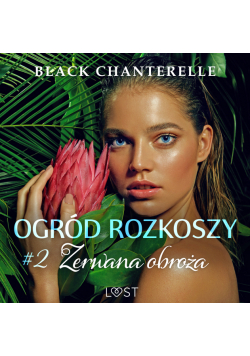 Ogród rozkoszy 2: Zerwana obroża - opowiadanie erotyczne