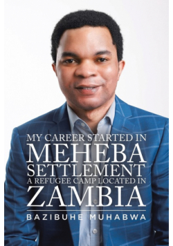 My Career Started in Meheba Settlement a Refugee Camp Located in Zambia