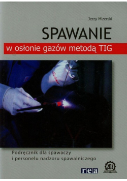 Mizerski Jerzy - Spawanie w osłonie gazów metodą TIG