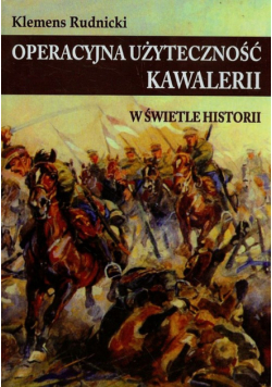 Operacyjna użyteczność kawalerii w świetle historii