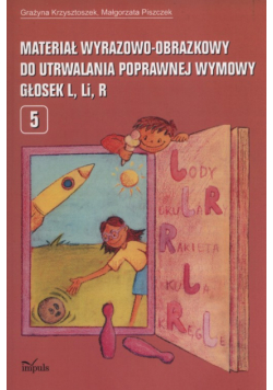 Materiał wyrazowo-obrazkowy do utrwalania poprawnej wymowy głosek l, li, r