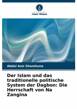 Der Islam und das traditionelle politische System der Dagbon