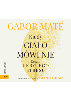 Kiedy ciało mówi nie. Koszty ukrytego stresu