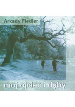 Mój ojciec i dęby