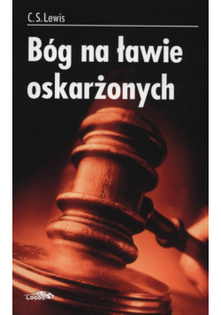 Lewis C.S. - Bóg na ławie oskarżonych