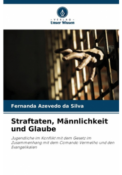 Straftaten, Männlichkeit und Glaube