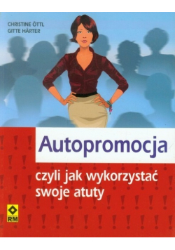 Autopromocja czyli jak wykorzystać swoje atuty