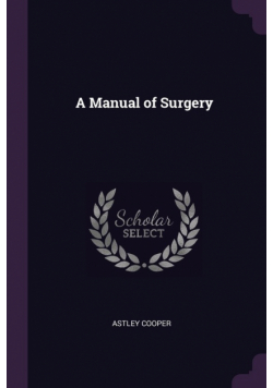 A Manual of Surgery