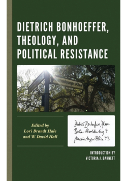 Dietrich Bonhoeffer, Theology, and Political Resistance