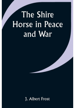 The Shire Horse in Peace and War