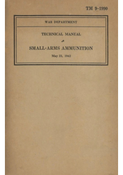US Army Technical Manual Small-Arms Ammunition TM 9-1990 Dated May 23, 1942