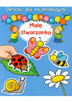 Małe stworzonka Obrazki dla najmłodszych Naklejanki