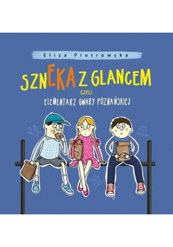 Szneka z glancem czyli elementarz gwary poznańskiej