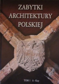 Zabytki architektury Polskiej Tom 1
