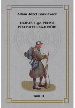 Dzieje 1-go Pułku Piechoty Legjonów Tom 2