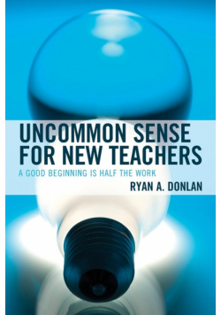 Uncommon Sense for New Teachers