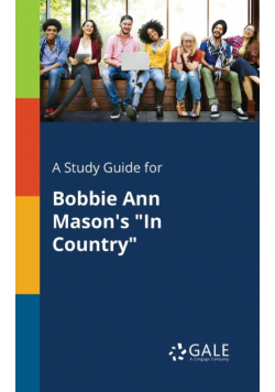 A Study Guide for Bobbie Ann Mason's "In Country"