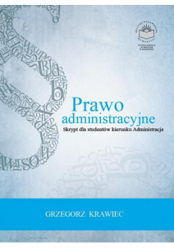 Prawo administracyjne. Skrypt dla studentów kierunku administracja