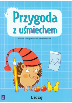 Przygoda z uśmiechem Liczę Roczne przygotowanie przedszkolne