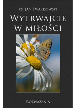 Wytrwajcie w miłości Rozważania