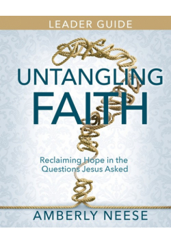 Untangling Faith Women's Bible Study Leader Guide