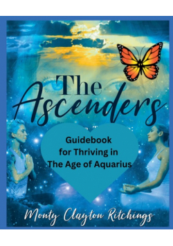 The Ascenders Return To Grace Guidebook For thriving In The Age of Aquarius
