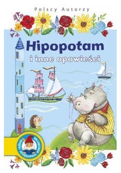Hipopotam i inne opowieści Polscy autorzy