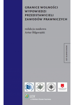 Biłgorajski Artur (red.) - Granice wolności wypowiedzi przedstawicieli zawodów prawniczych
