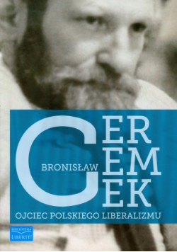 Bronisław Ceremek Ojciec polskiego liberalizmu