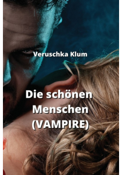 Die schönen Menschen  (VAMPIRE)