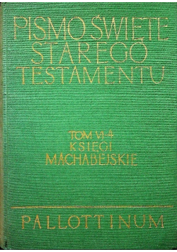 Księgi Machabejskie Pismo Święte Starego Testamentu Tom VI  -  4