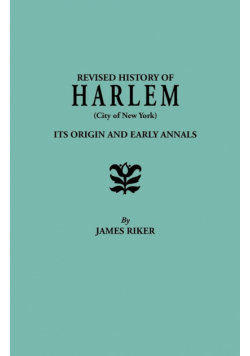 Revised History of Harlem (City of New York). Its Origin and Early Annals