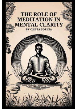 The Role of Meditation in Mental Clarity