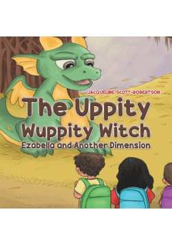 The Uppity Wuppity Witch - Ezabella and Another Dimension
