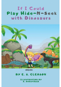 If I Could Play HideNSeek With Dinosaurs