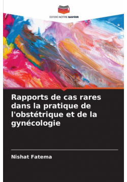 Rapports de cas rares dans la pratique de l'obstétrique et de la gynécologie