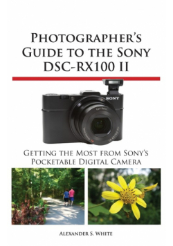 Photographer's Guide to the Sony Dsc-Rx100 II