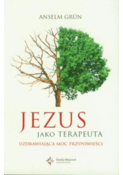 Jezus jako terapeuta Uzdrawiająca moc przypowieści