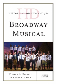 Historical Dictionary of the Broadway Musical, Second Edition