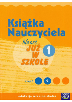 Nowe Już w szkole 1 Książka nauczyciela Część 2