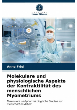 Molekulare und physiologische Aspekte der Kontraktilität des menschlichen Myometriums