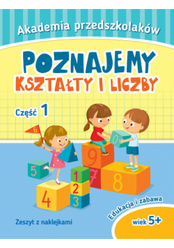 Akademia przedszkolaka Poznajemy kształty i liczby Część 1