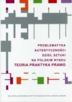 Problematyka autentyczności dzieł sztuki na polskim rynku