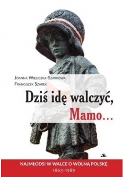 Dziś idę walczyć Mamo
