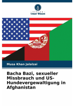 Bacha Bazi, sexueller Missbrauch und US-Hundevergewaltigung in Afghanistan