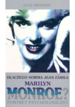 Dlaczego norma Jean zabiła Marilyn Monroe Portret psychologiczny