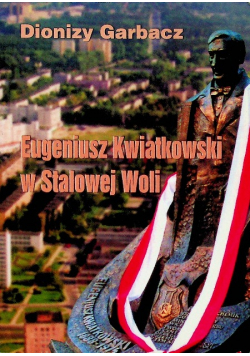 Eugeniusz Kwiatkowski w Stalowej Woli