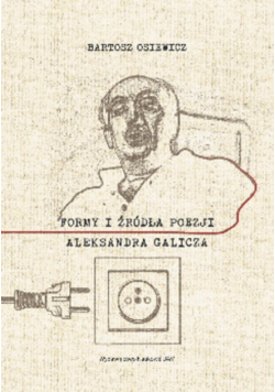 Formy i źródła poezji Aleksandra Galicza