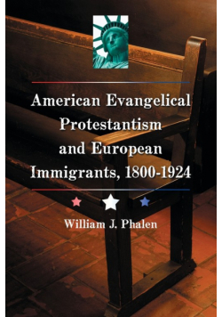 American Evangelical Protestantism and European Immigrants, 1800-1924