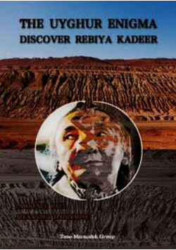 Dalrymple Alexander - The Uyghur enigma discover Rebiya Kadeer